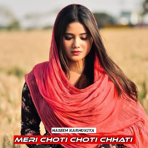 meri Choti choti chhati