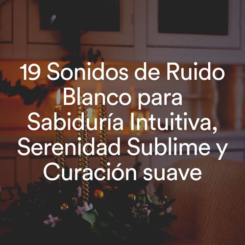 19 Sonidos de Ruido Blanco para Sabiduría Intuitiva, Serenidad Sublime y Curación suave_poster_image