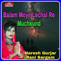 Balam Moye Lechal Re Muchkund-RgclYS1WBkc