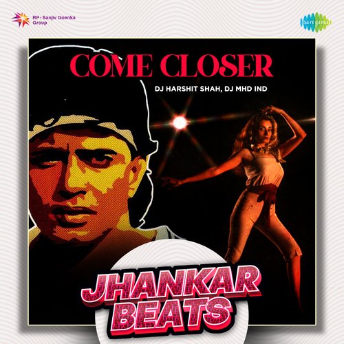 Come Closer - Jhankar Beats