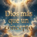 Dios más que un concepto