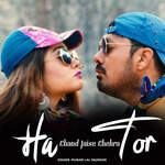 Ha Chand Jaise Chehra  Tor