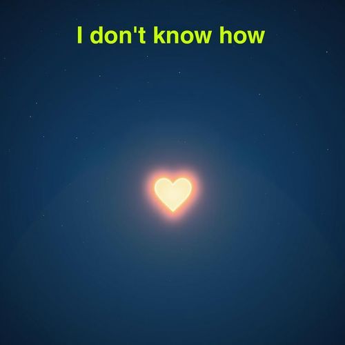 I Don't Know How