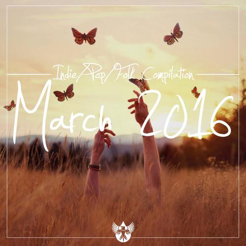 Indie / Pop / Folk Compilation: March 2016