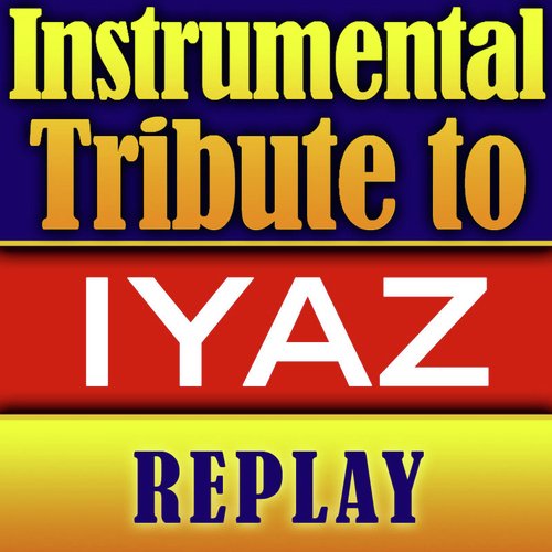 Iyaz Instrumental Tribute - Replay - Single