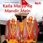 Kaila Maiya Ke Mandir Mein