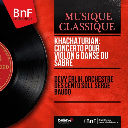 Khachaturian: Concerto pour violon &amp; Danse du sabre (Mono Version)