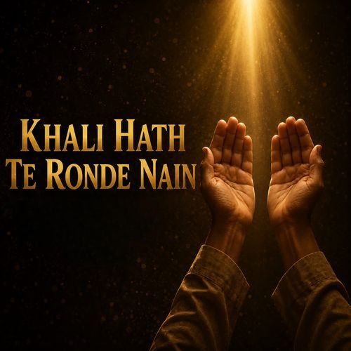 Khali Hath Te Ronde Nain