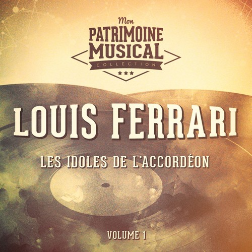 Les idoles de l&#039;accordéon : Louis Ferrari, Vol. 1