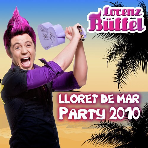 Lorenz BÜFFEL - Lloret DE MAR PARTY 2010