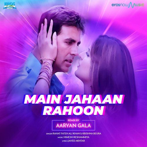 Main Jahaan Rahoon (From "namastey London") (Remix)