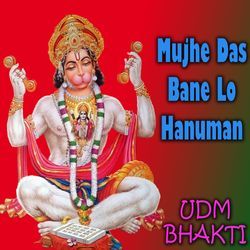 Mujhe Das Bane Lo Hanuman-MxkbUiYAZAc