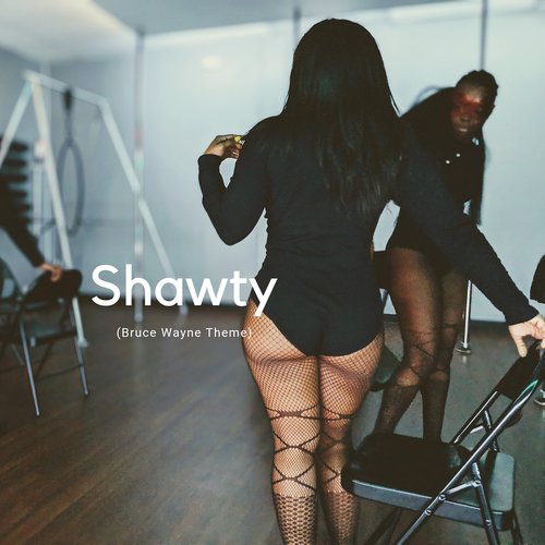 Shawty (Bruce Wayne Theme)_poster_image