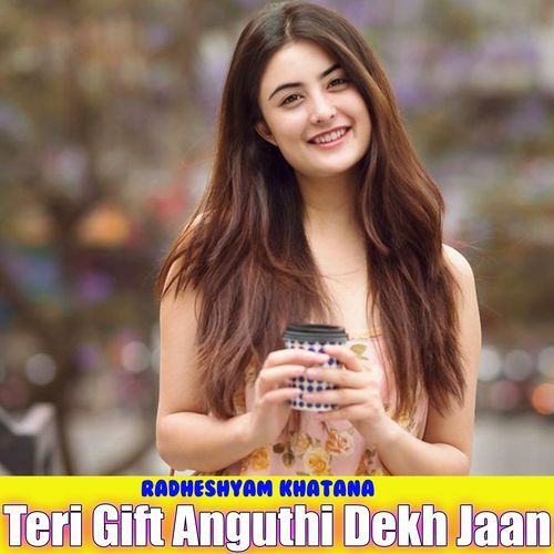 Teri Gift Anguthi Dekh Jaan