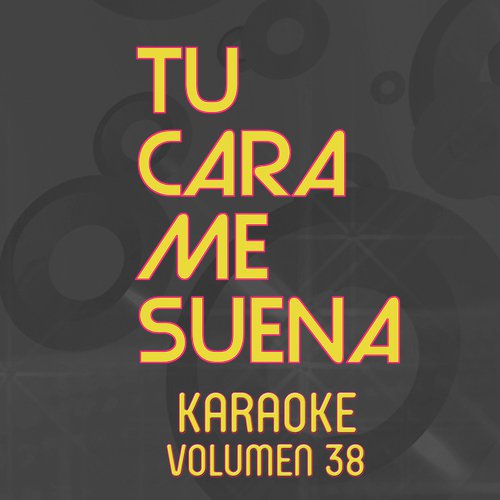 Tu Cara Me Suena Karaoke (Vol. 38)