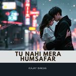 Tu Nahi Mera Humsafar