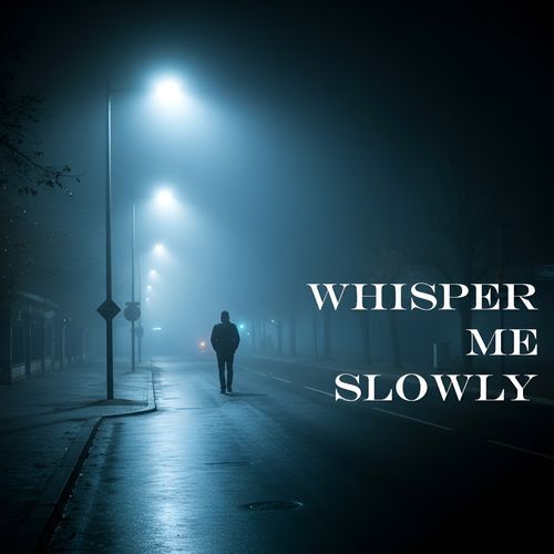 Whisper Me Slowly