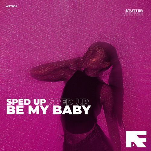 Be My Baby (Stutter Techno Sped Up)