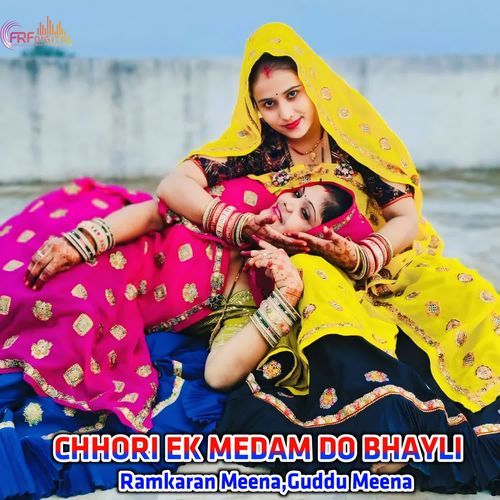 CHHORI EK MEDAM DO BHAYLI