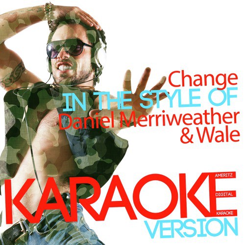 Change (In the Style of Daniel Merriweather & Wale) [Karaoke Version] - Single