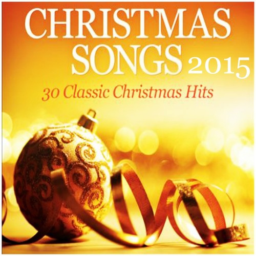 Christmas Songs 2015: 30 Classic Christmas Hits