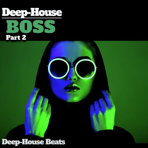 Deep Boss, Pt. 2 (A Deep House Session)