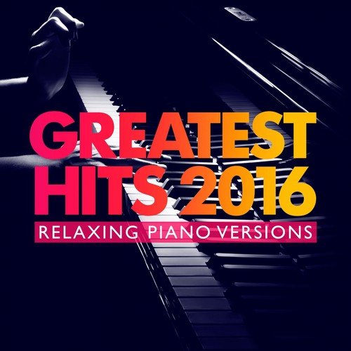 Greatest Hits 2016 (Relaxing Piano Versions)_poster_image