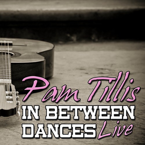 Mi Vida Loca My Crazy Life Live Lyrics Pam Tillis Only On