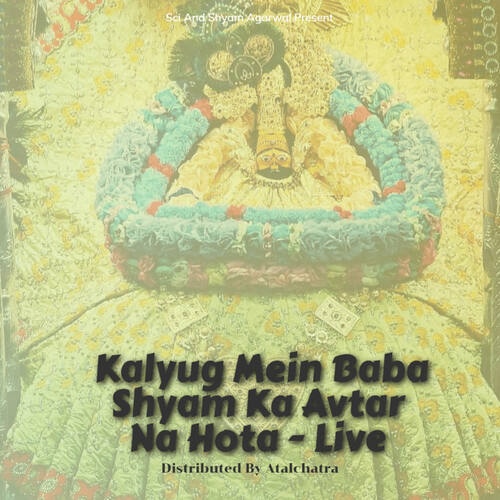 Kalyug Mein Baba Shyam Ka Avtar Na Hota - Live