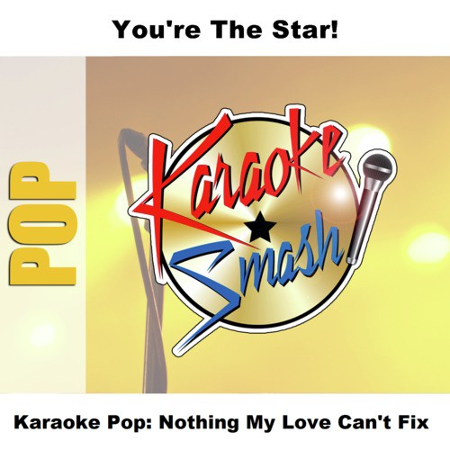 Karaoke Pop: Nothing My Love Can't Fix