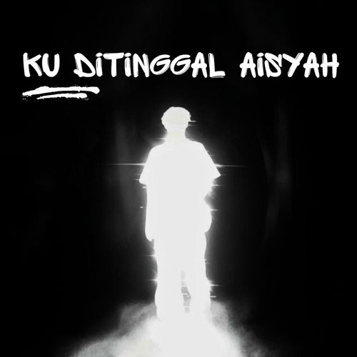 Ku Ditinggal Aisyah