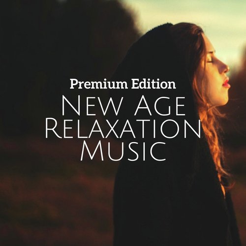 New Age Relaxation Music: Premium Edition