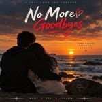 No more goodbyes