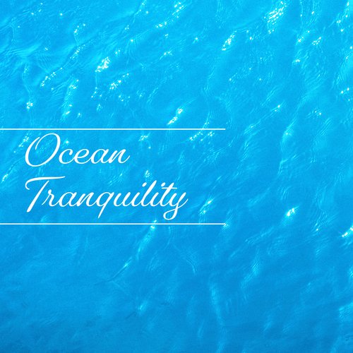 Ocean Tranquility: Calming Music With Waves In The Background