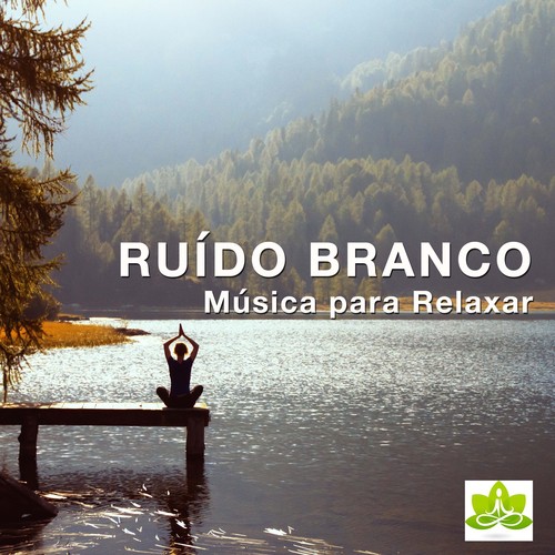 Ruído Branco - Música para Relaxar