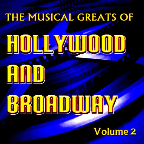 The Musical Greats of Hollywood and Broadway Vol. 2