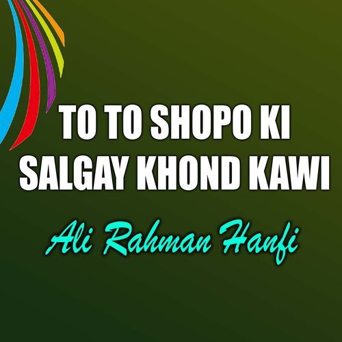 To To Shopo Ki Salgay Khond Kawi