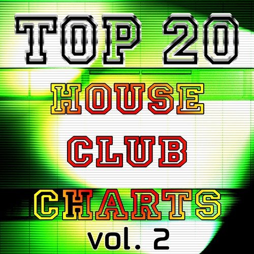 Top 20 House Club Charts, Vol. 2