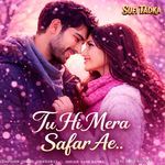 Tu Hi Mera Safar Ae