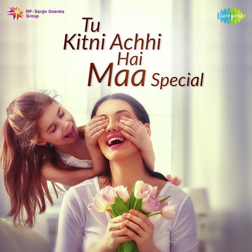 Tu Kitni Achhi Hai - Maa Special