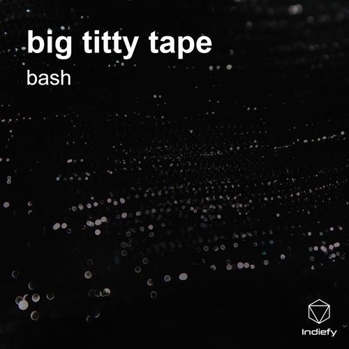 big titty tape