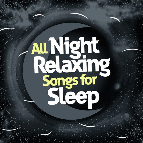 All Night Relaxing Songs for Sleep