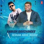 Anirudh Ravichander X Hesham Abdul Wahab