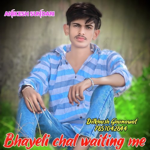 Bhayeli chal waiting me