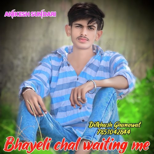 Bhayeli Chal Waiting Me