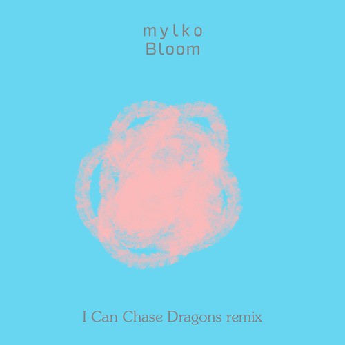 Bloom (I Can Chase Dragons Remix)