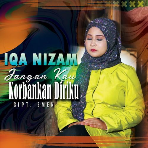 Iqa Nizam - Jangan Kau Korbankan Diriku