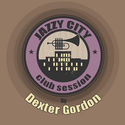 JAZZY CITY - Club Session by Dexter Gordon
