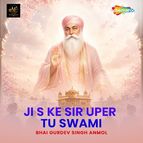 Ji S Ke Sir Uper Tu Swami