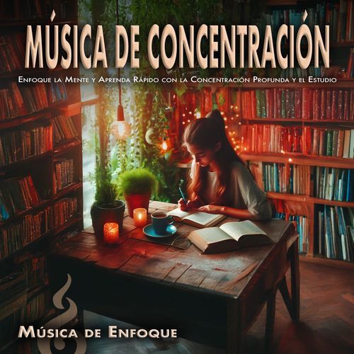 Música de Concentración: Enfoque la Mente y Aprenda Rápido con la Concentración Profunda y el Estudio